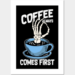 Coffee Always Comes First Posters and Art